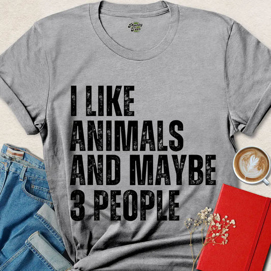 I Like Animals and Maybe 3 People T-Shirt
