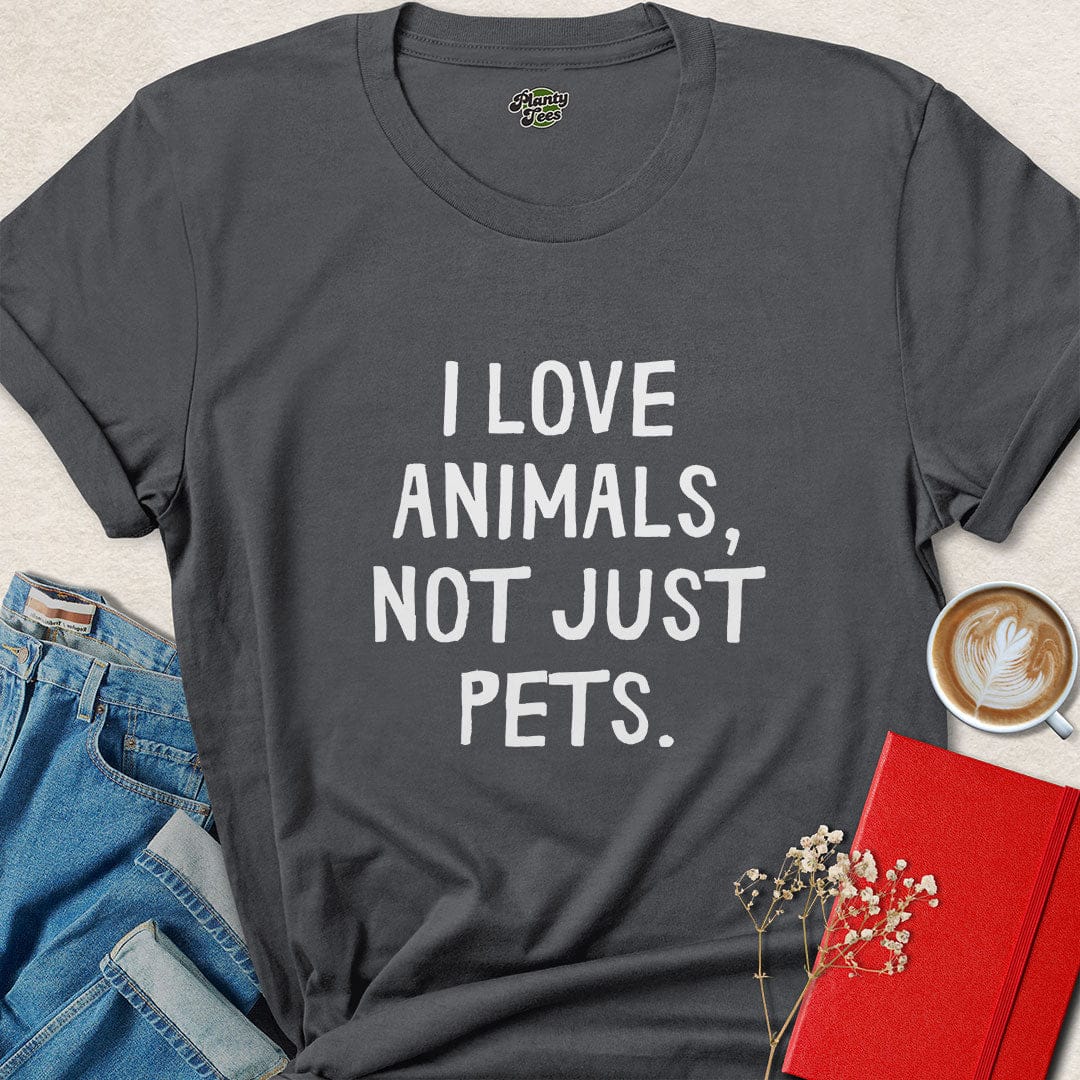 I Love Animals Not Just Pets Vegan Shirt