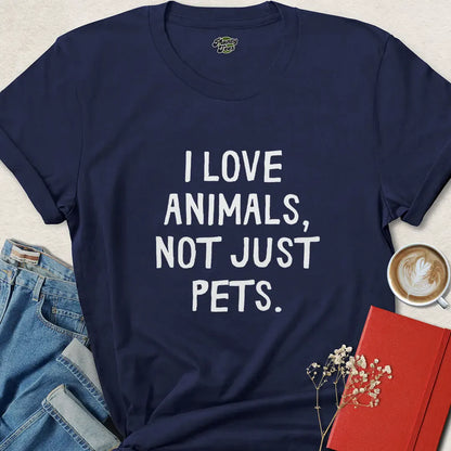 I Love Animals Not Just Pets Vegan Shirt
