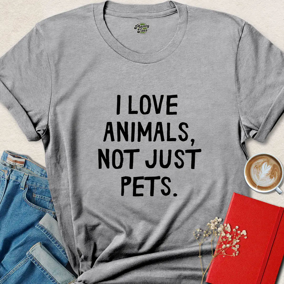 I Love Animals Not Just Pets Vegan Shirt