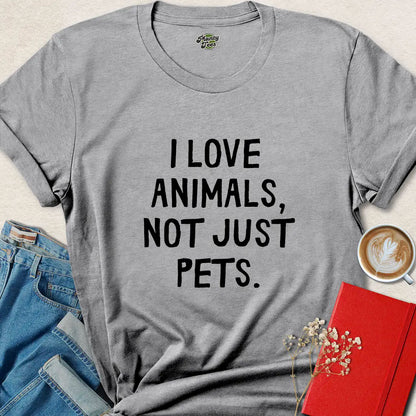 I Love Animals Not Just Pets Vegan Shirt