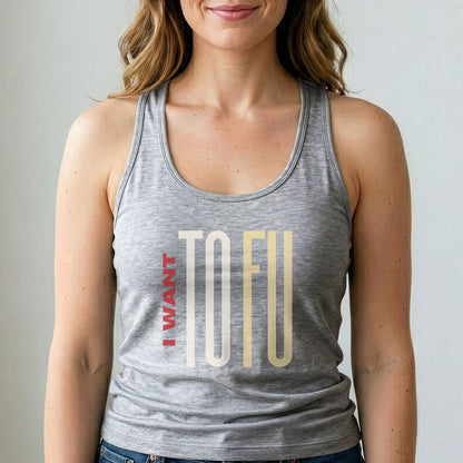 Vegan Tank Top I Want Tofu Funny Plant Based Shirt