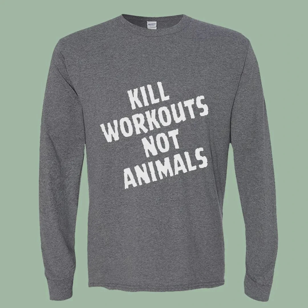 Kill Workouts Not Animals Tee – Vegan Long Sleeve for Athletes