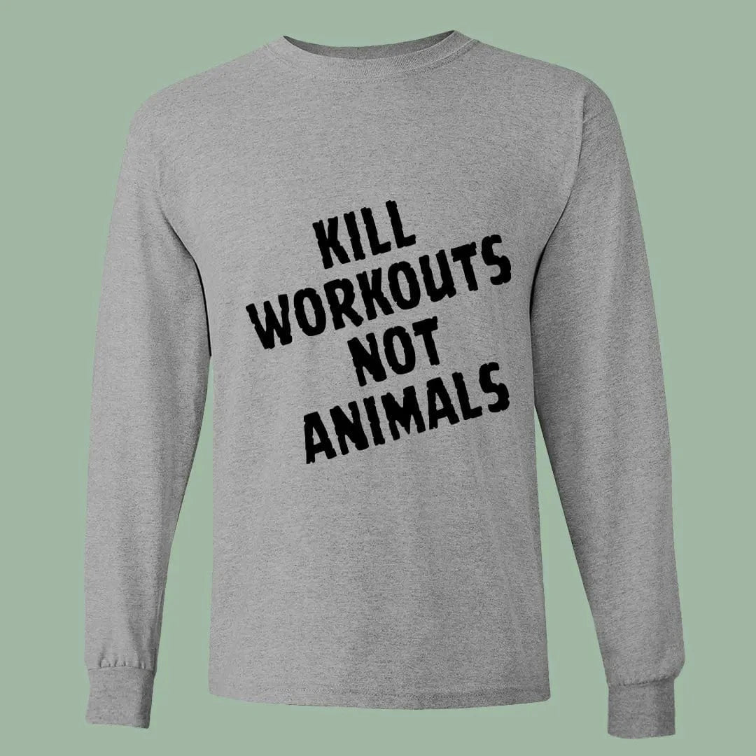 Kill Workouts Not Animals Tee – Vegan Long Sleeve for Athletes