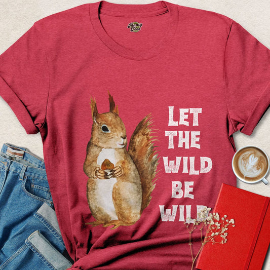 Let the Wild Be Wild, Squirrel, T-Shirt