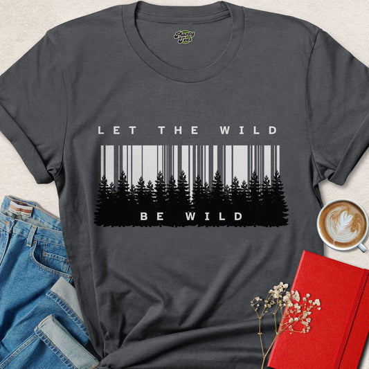 Let the Wild Be Wild, Forest, T-Shirt