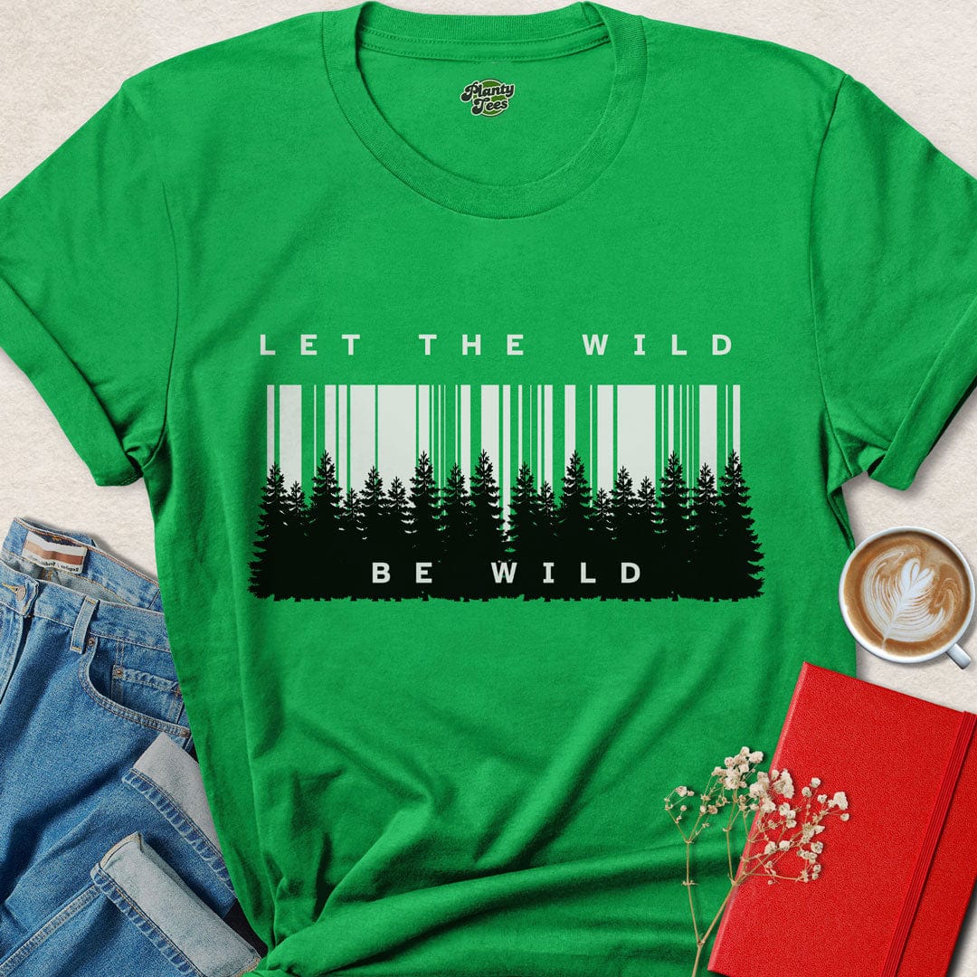Let the Wild Be Wild, Forest, T-Shirt