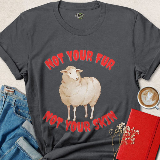 Not Your Fur, Not Your Skin T-Shirt