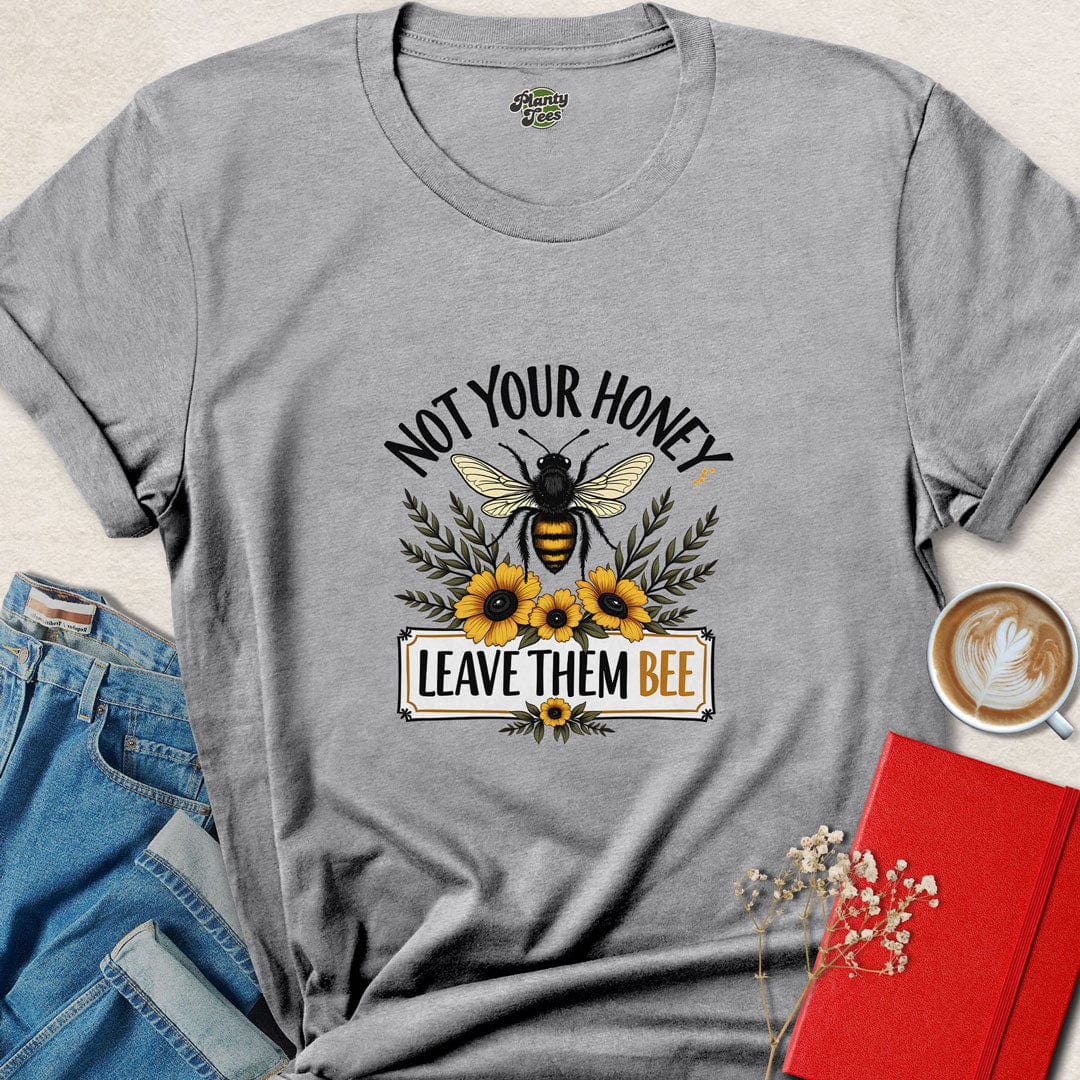 Not Your Honey Leave Them Bee T-Shirt