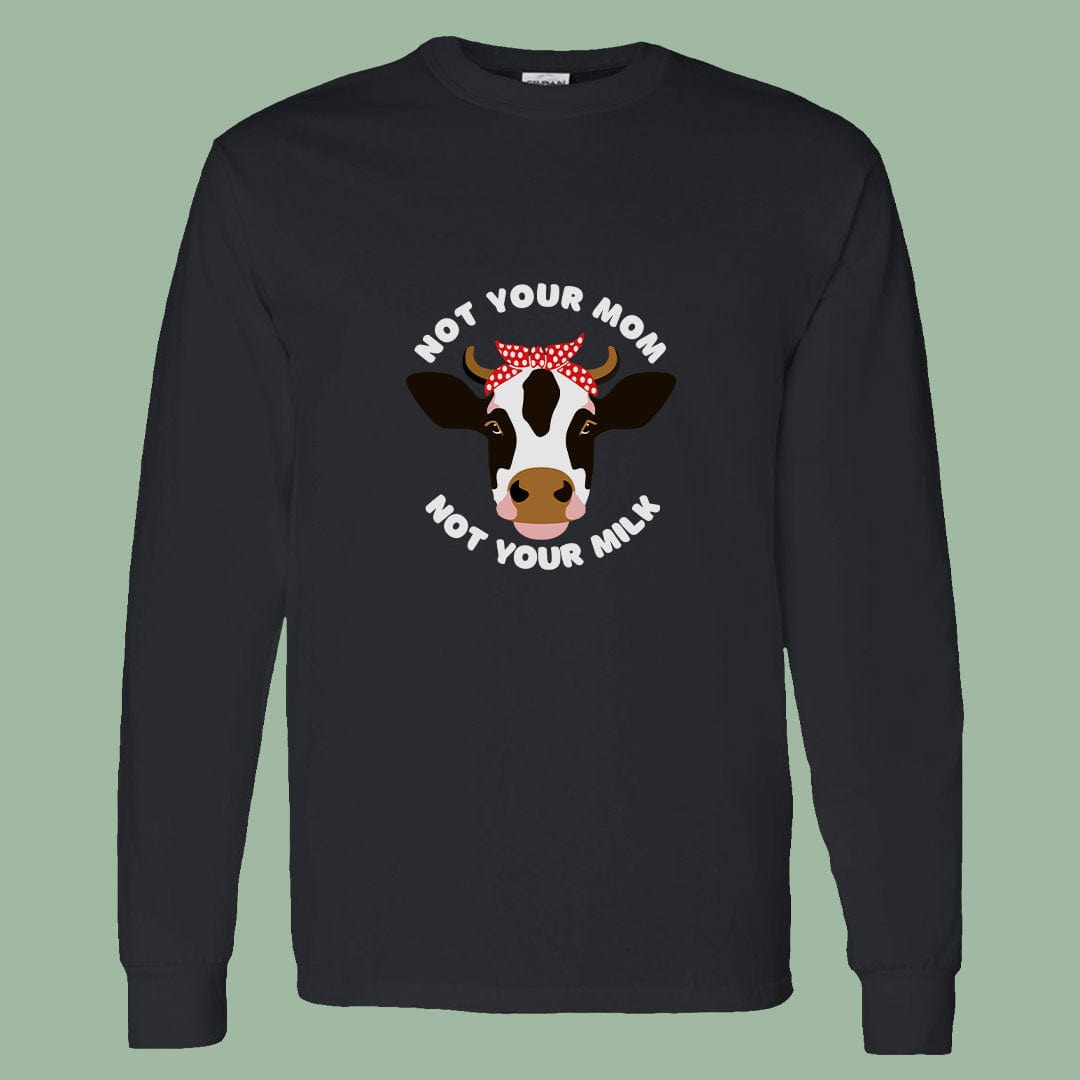Not Your Mom Not Your Milk Shirt – Bold Vegan Long Sleeve Tee