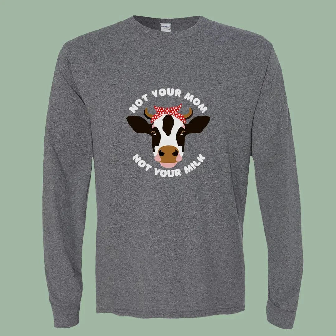 Not Your Mom Not Your Milk Shirt – Bold Vegan Long Sleeve Tee