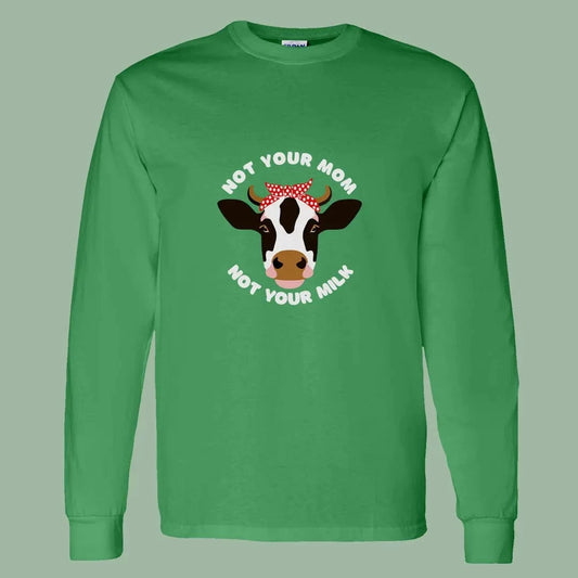 Not Your Mom Not Your Milk Shirt – Bold Vegan Long Sleeve Tee