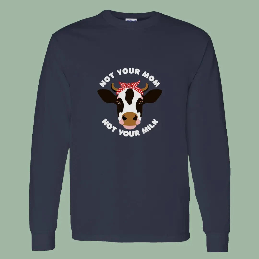 Not Your Mom Not Your Milk Shirt – Bold Vegan Long Sleeve Tee