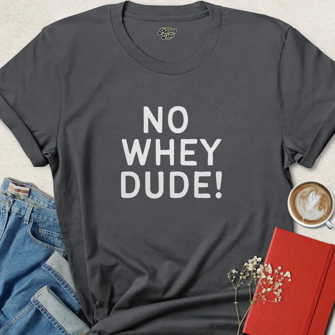 No Whey Dude Funny Vegan Gym Shirt