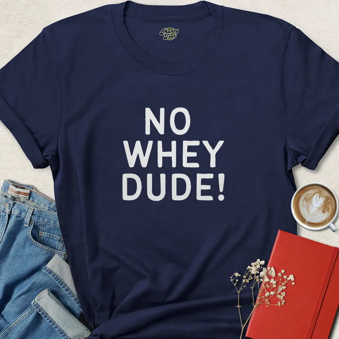 No Whey Dude Funny Vegan Gym Shirt