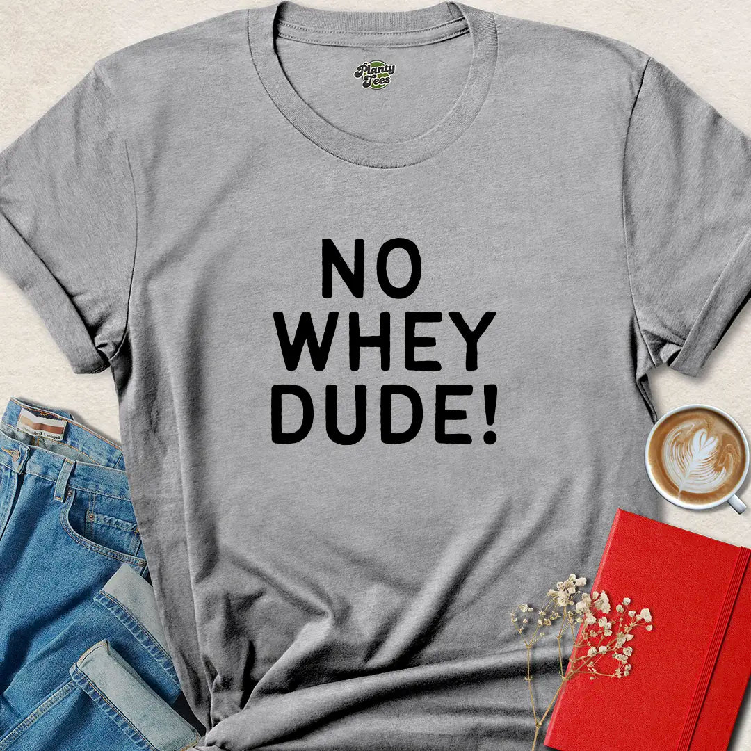 No Whey Dude Funny Vegan Gym Shirt