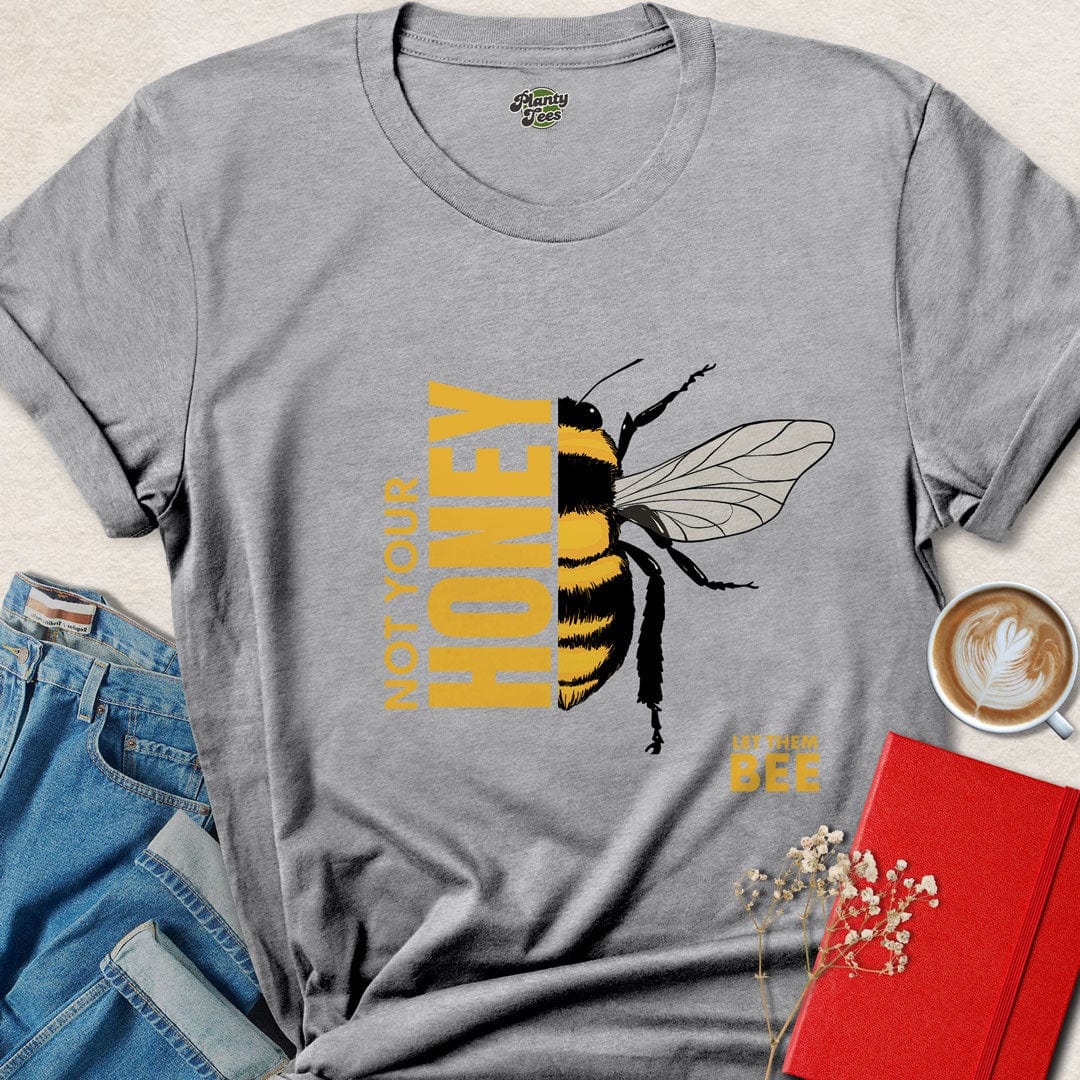 Not Your Honey T-Shirt