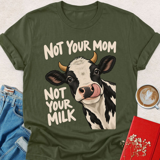 Olive green t-shirt with cow face graphic and 'Not Your Mom Not Your Milk' text