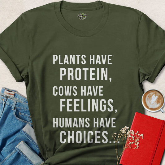 Vegan Choice T-Shirt — Plants Have Protein, Cows Have Feelings Vegan Advocacy Tee