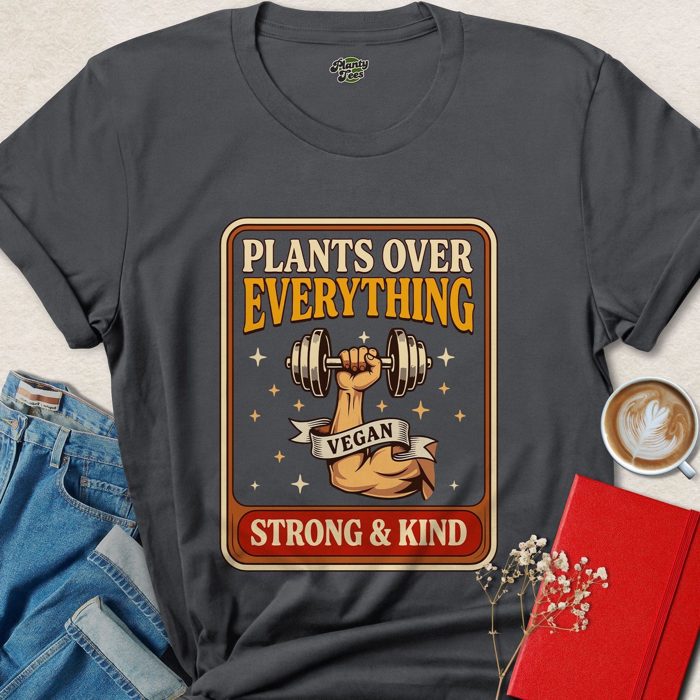 Plants Over Everything Vegan Strength Statement Tee