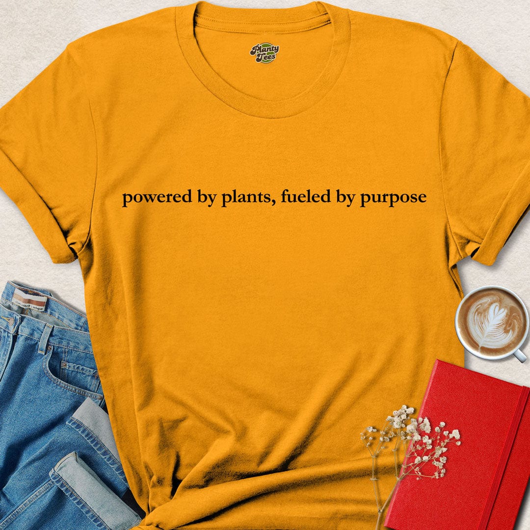 Powered by Plants, Fueled by Purpose, Vegan Quote, T-Shirt