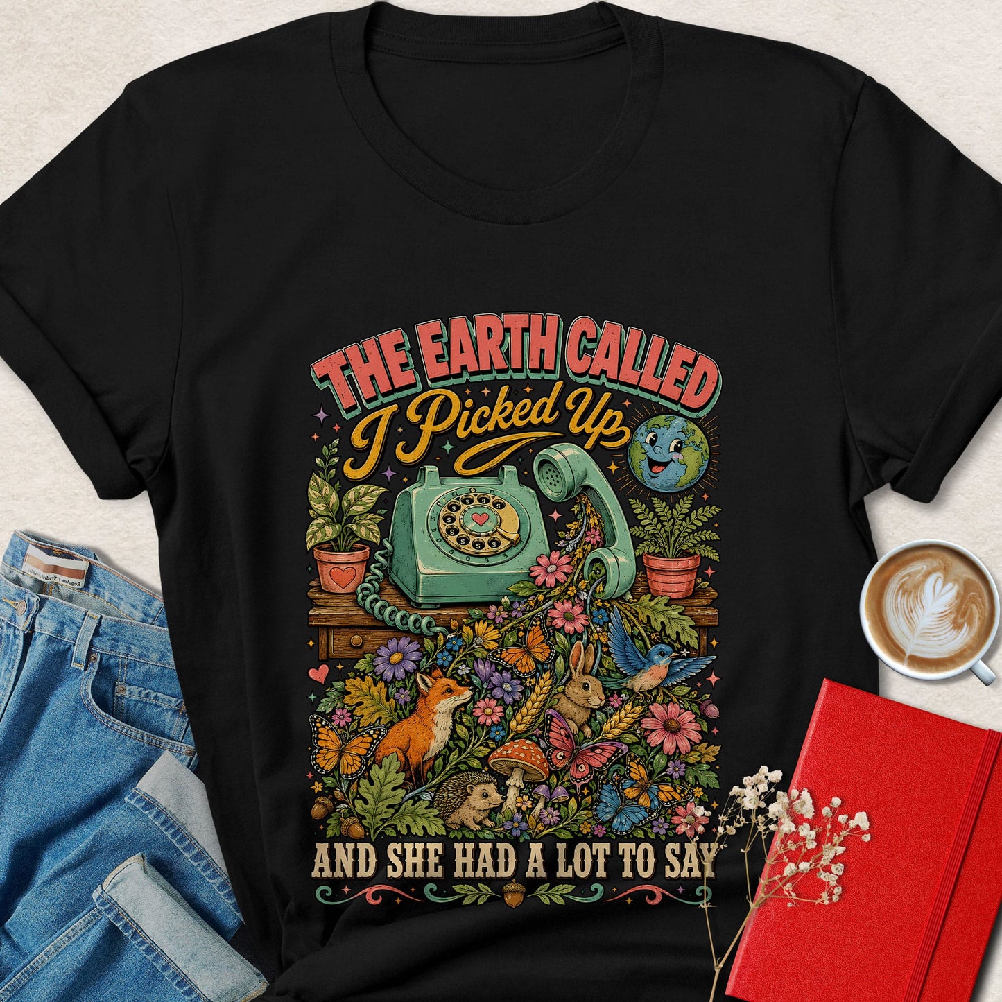 The Earth Called and She Had a Lot to Say Nature Lover T-Shirt