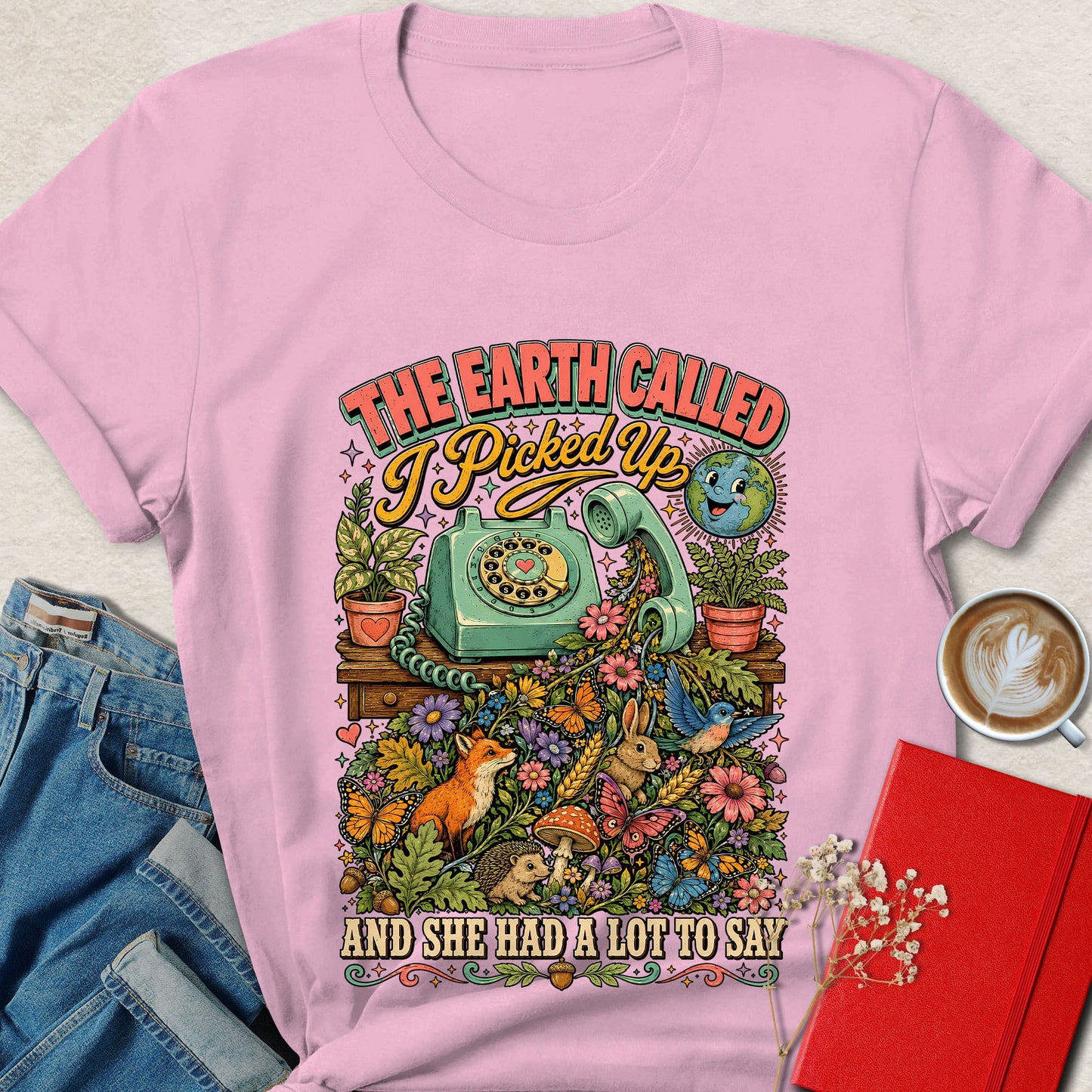 The Earth Called and She Had a Lot to Say Nature Lover T-Shirt