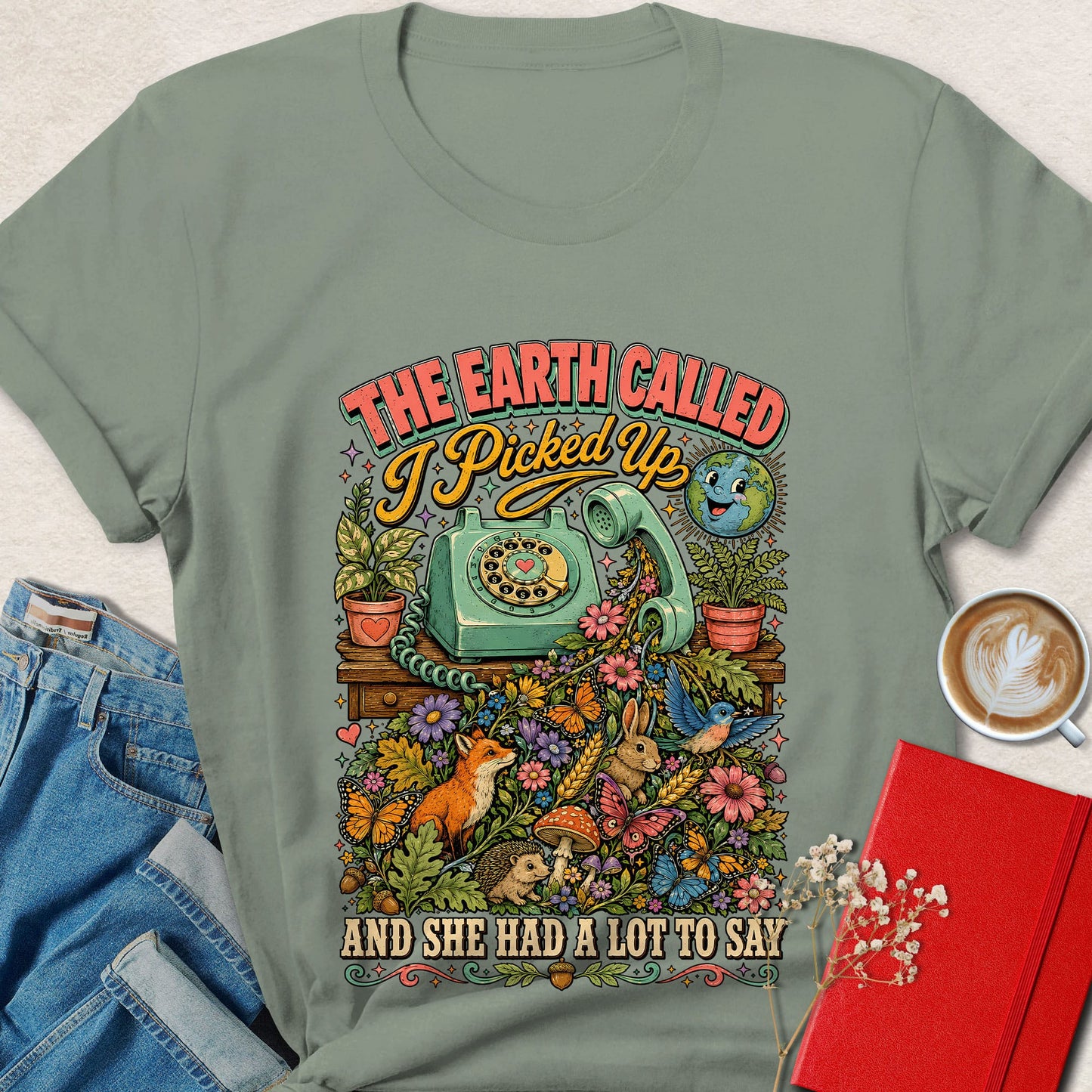 The Earth Called and She Had a Lot to Say Nature Lover T-Shirt
