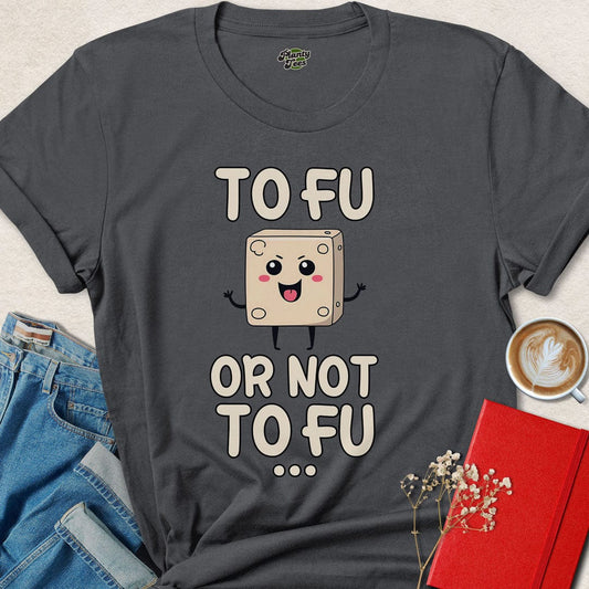 To Fu Or Not To Fu T-Shirt