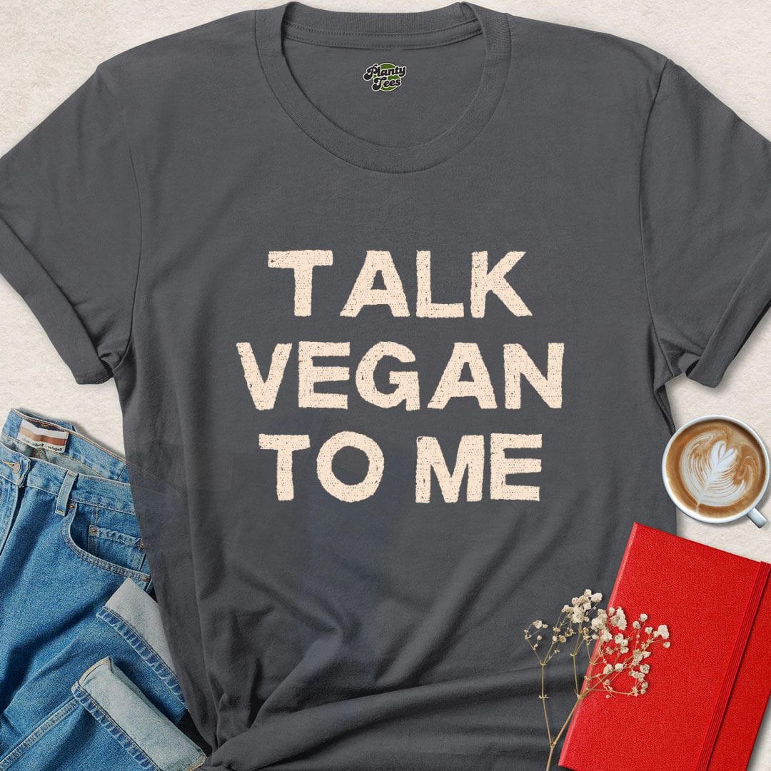 Talk Vegan To Me T-Shirt