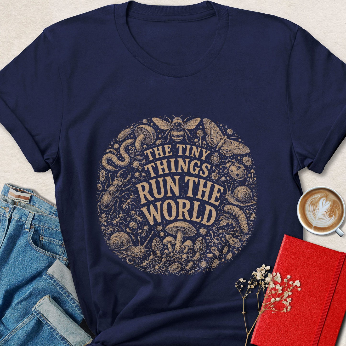The Tiny Things Run the World T-Shirt