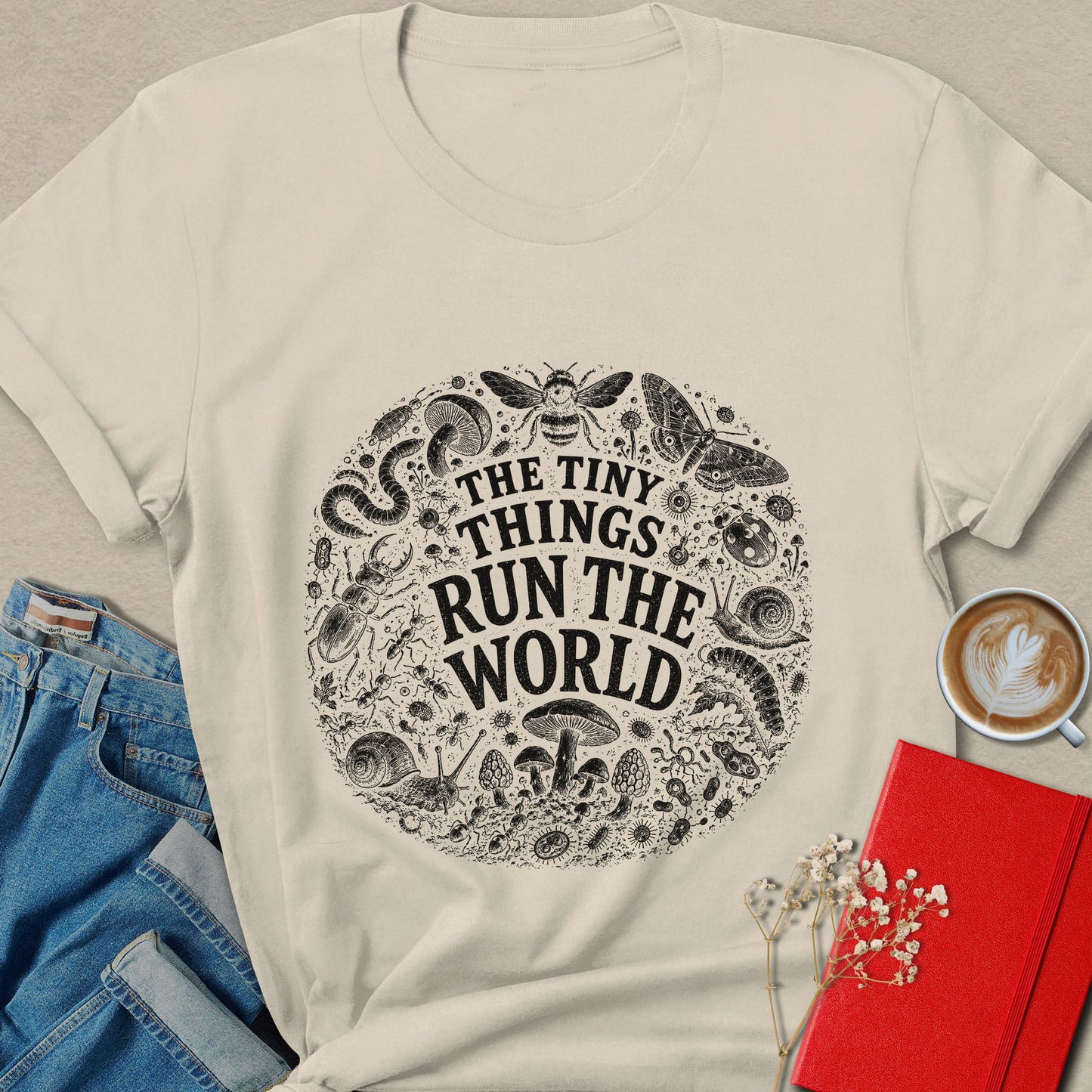 The Tiny Things Run the World T-Shirt