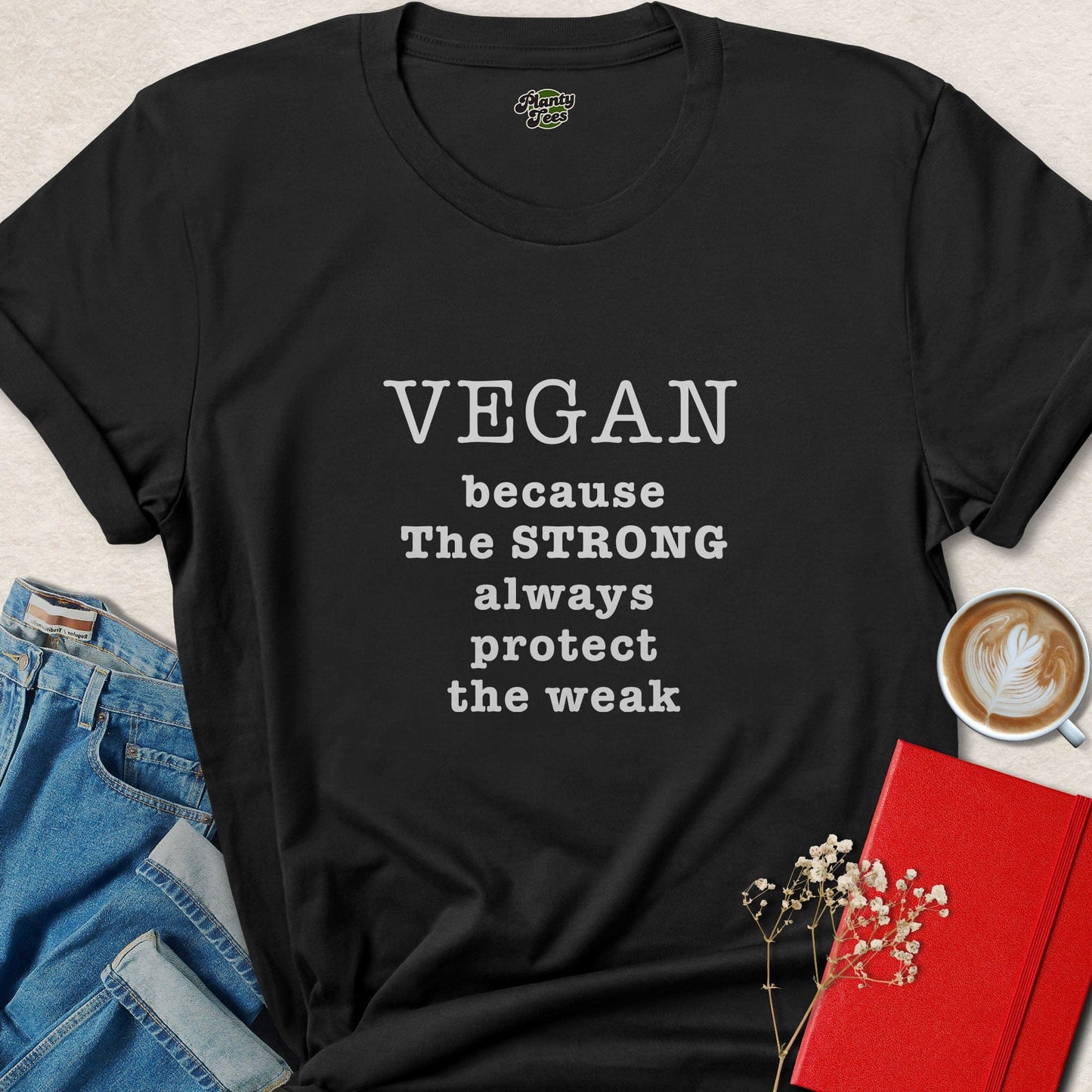 Vegan Because the Strong Protect the Weak Animal Rights Shirt
