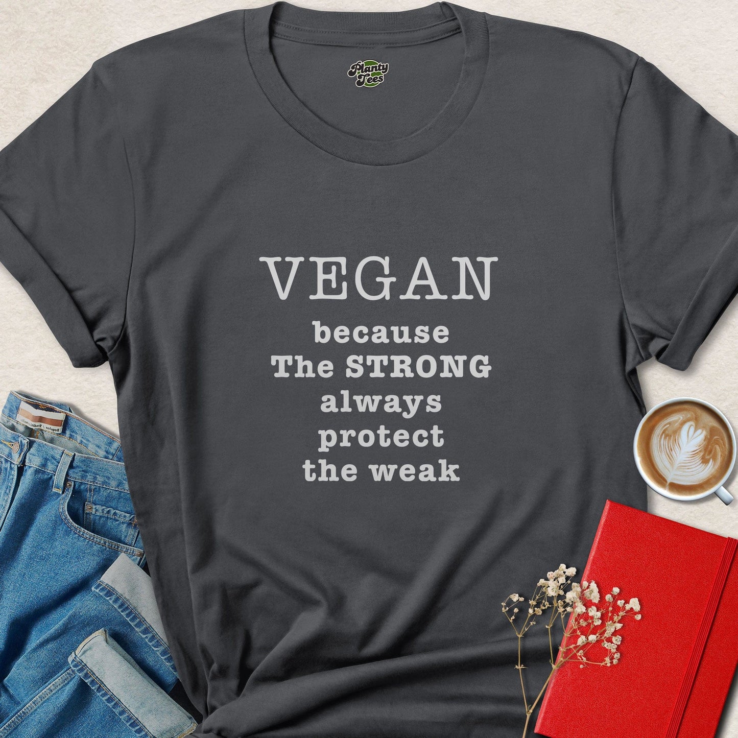 Vegan Because the Strong Protect the Weak Animal Rights Shirt