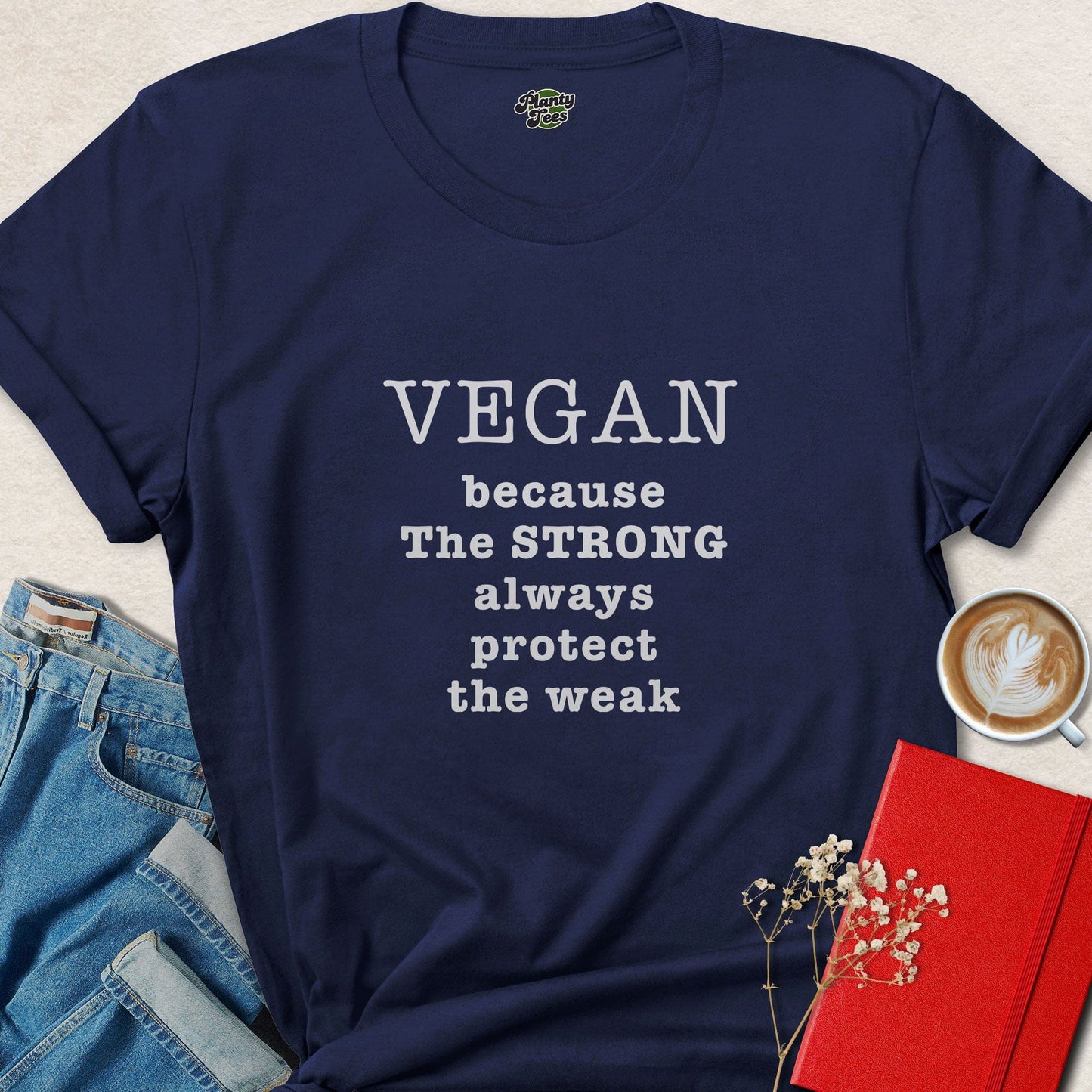 Vegan Because the Strong Protect the Weak Animal Rights Shirt