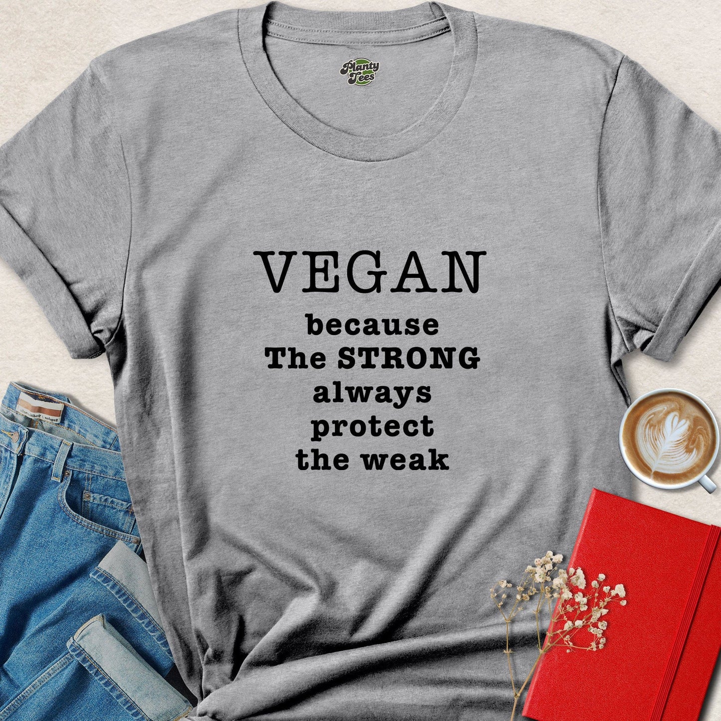 Vegan Because the Strong Protect the Weak Animal Rights Shirt