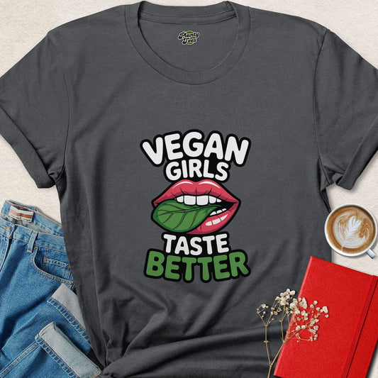 Vegan Girls Taste Better T-Shirt