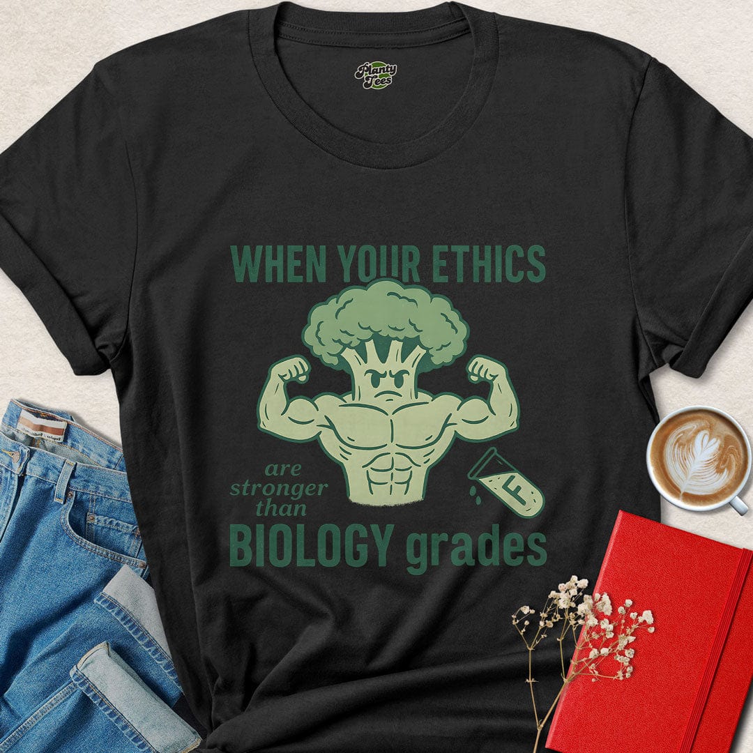When Your Ethics Are Stronger T-Shirt
