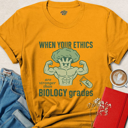 When Your Ethics Are Stronger T-Shirt