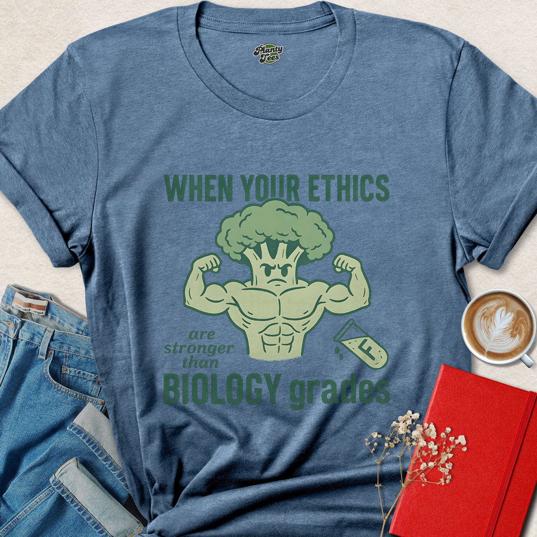 When Your Ethics Are Stronger T-Shirt