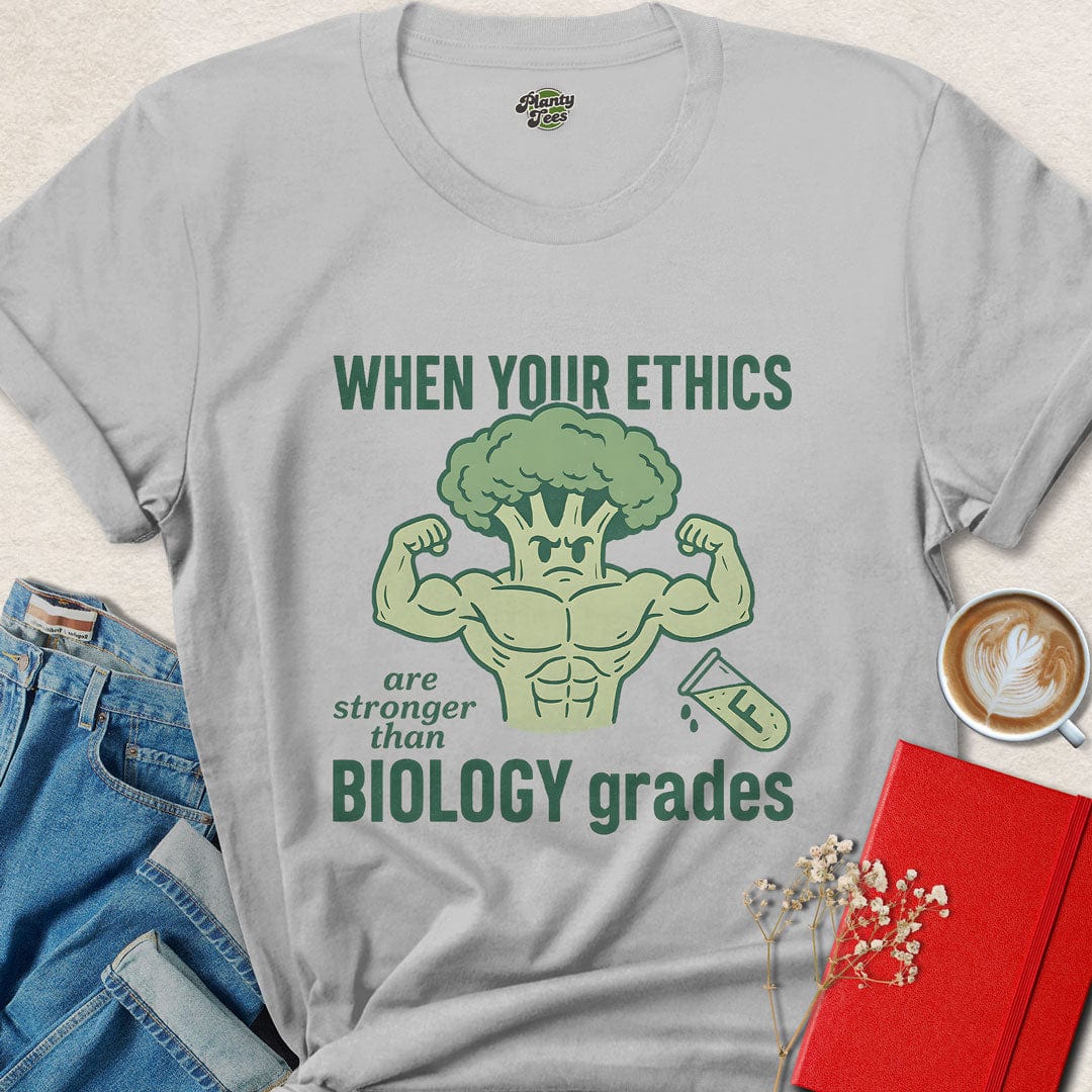 When Your Ethics Are Stronger T-Shirt