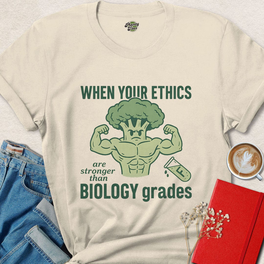 When Your Ethics Are Stronger T-Shirt