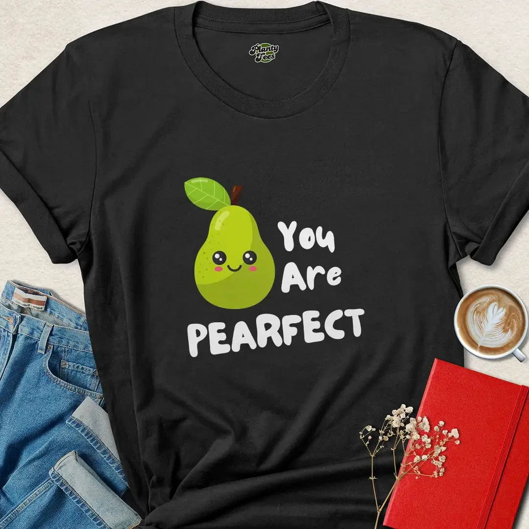 You Are Pearfect T-Shirt