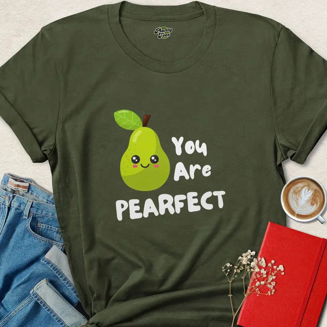You Are Pearfect T-Shirt