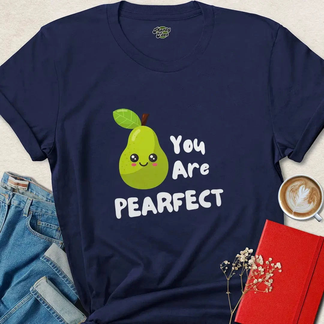 You Are Pearfect T-Shirt