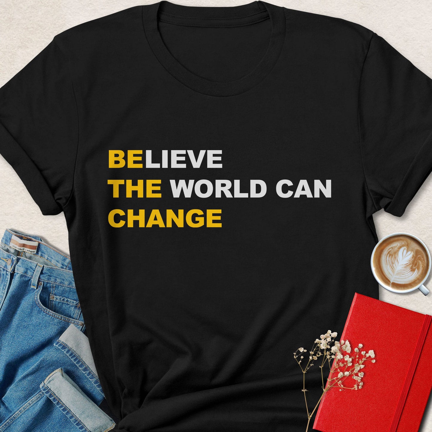 Believe the World Can Change Typography T-shirt