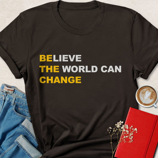 Believe the World Can Change Typography T-shirt