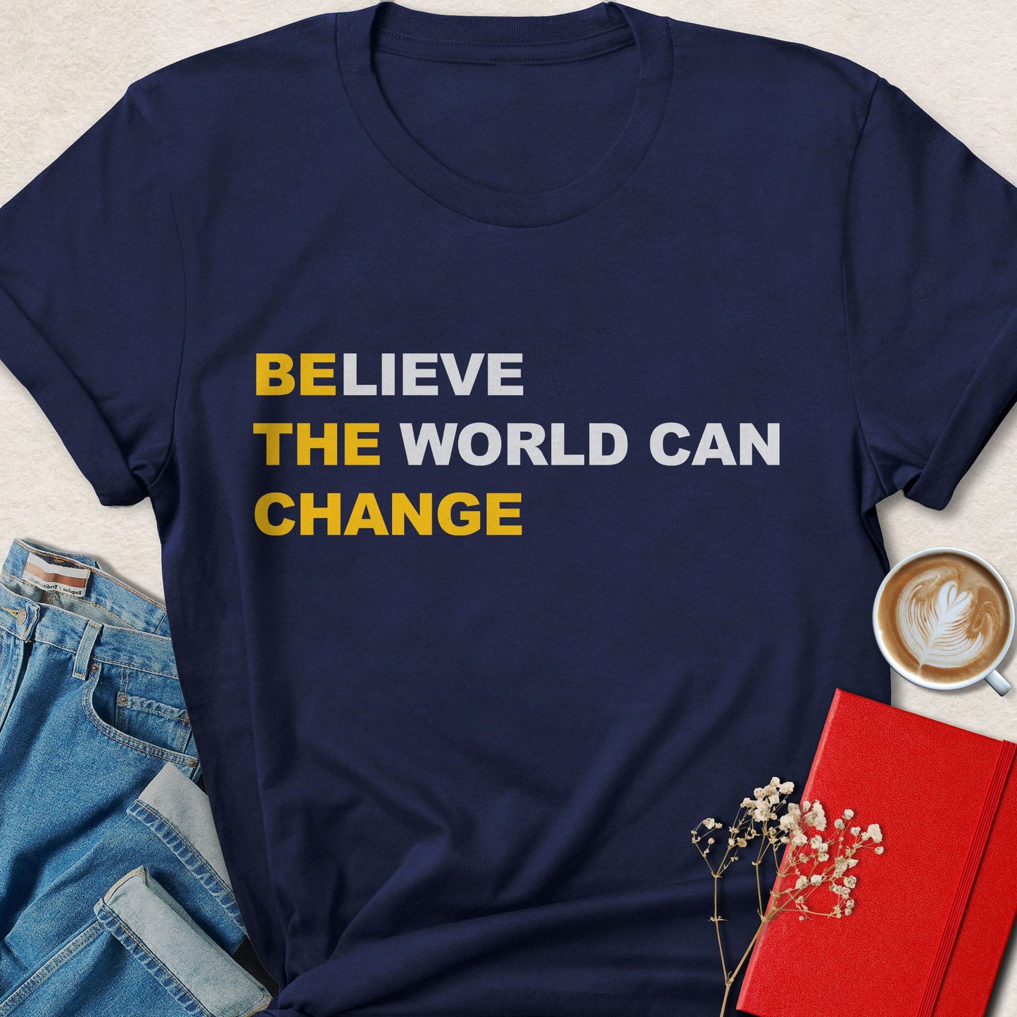 Believe the World Can Change Typography T-shirt