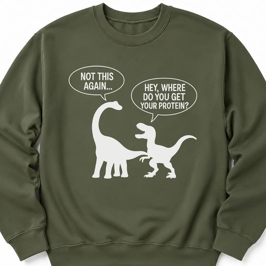 Dinosaur Protein Joke Unisex Sweatshirt