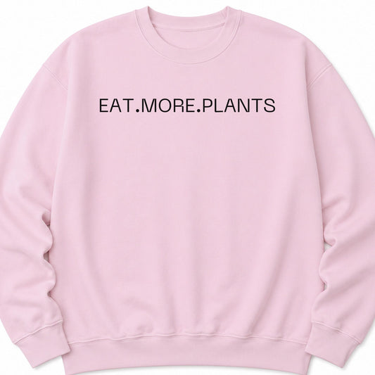 Eat More Plants Unisex Sweatshirt